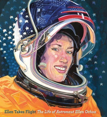 Ellen Takes Flight: The Life of Astronaut Ellen Ochoa - Rappaport, Doreen