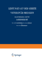 Ellenberger-Schutz' Jahresbericht Uber Die Leistungen Auf Dem Gebiete Der Veterinar-Medizin: Funfundvierzigster Jahrgang(jahr 1925)