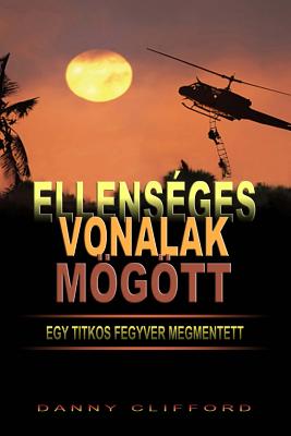 Ellenseges Vonalak Mogott Egy Titkos Fegyver Megmentett - Hungarian - Clifford, Danny