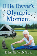 Ellie Dwyer's Olympic Moment: Book 6 of the Ellie Dwyer Series