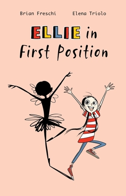 Ellie in First Position: A Graphic Novel - Freschi, Brian, and McGuinness, Nanette (Translated by)