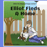 Elliot the Magical Puppy Series, Elliot Finds a Home: Elliot Finds a Home
