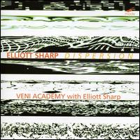 Elliott Sharp: Dispersion - Elliott Sharp (guitar); Veni Academy; Marian Lejava (conductor)
