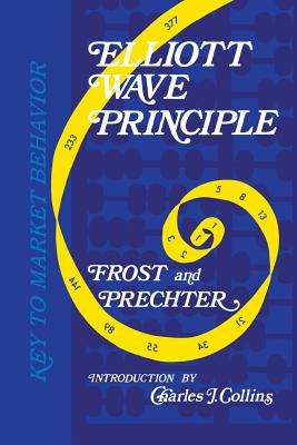 Elliott Wave Principle: Key to Market Behavior - Prechter, Robert R