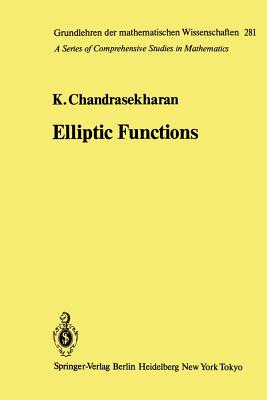 Elliptic Functions - Chandrasekharan, Komaravolu