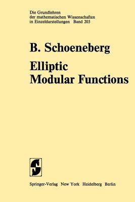 Elliptic Modular Functions: An Introduction - Schoeneberg, B, and Smart, J R (Translated by), and Schwandt, E a (Translated by)