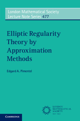 Elliptic Regularity Theory by Approximation Methods - Pimentel, Edgard A.