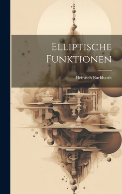 Elliptische Funktionen - Burkhardt, Heinrich