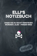 Elli's Notizbuch Dinge Die Du Nicht Verstehen Wrdest, Also - Finger Weg!: Liniertes Notizheft / Tagebuch Mit Coolem Cover Und 108 Seiten A5+ (229 X 152mm)