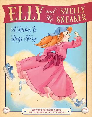 Elly and the Smelly Sneaker: A Riches to Rags Story - Gorin, Leslie
