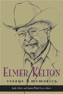 Elmer Kelton: Essays and Memories