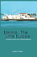 Elmina, 'The Little Europe': European Impact and Cultural Resilience