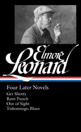 Elmore Leonard: Four Later Novels (Loa #280): Get Shorty / Rum Punch / Out of Sight / Tishomingo Blues