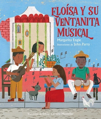 Elosa Y Su Ventanita Musical (Elosa's Musical Window) - Engle, Margarita, and Carrero Mustelier, Emily (Translated by)