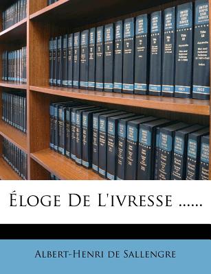 Eloge de L'Ivresse ...... - Sallengre, Albert-Henri De