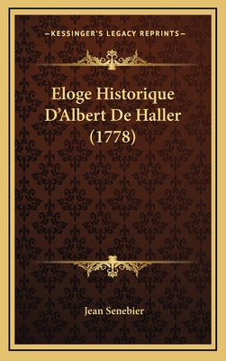 Eloge Historique D'Albert de Haller (1778) - Senebier, Jean