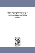 Eloges Academiques Et Discours. Volume Pub. Par La Comite Du Jubile Scientifique de M. Gaton Darboux.