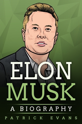 Elon Musk: A Biography - Evans, Patrick