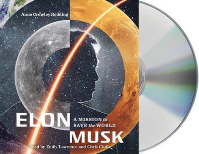 Elon Musk: A Mission to Save the World - Redding, Anna Crowley, and Ciulla, Chris (Read by), and Lawrence, Emily (Read by)