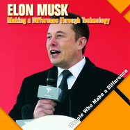 Elon Musk: Making a Difference Through Technology