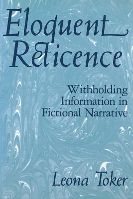 Eloquent Reticence: Withholding Information in Fictional Narrative - Toker, Leona