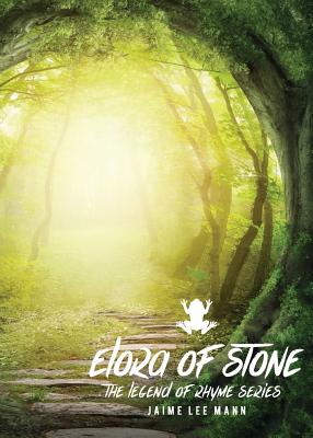 Elora of Stone: Legend of Rhyme Series (Vol. 1, Book 1) - Mann, Jaime Lee