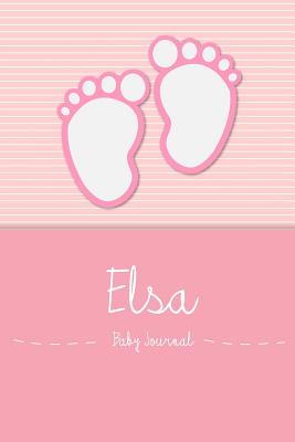 Elsa - Baby Journal: Personalized Baby Book for Elsa, Perfect Journal for Parents and Child - Baby Book, En Lettres