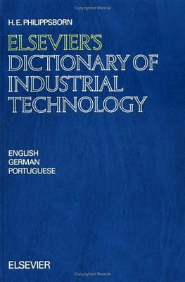 Elsevier's Dictionary of Industrial Technology: In English, German and Portuguese - Philippsborn, H E