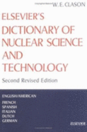 Elsevier's Dictionary of Nuclear Science and Technology: In English/American, French, Spanish, Italian, Dutch and German