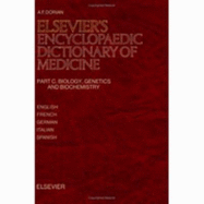 Elsevier's Encyclopaedic Dictionary of Medicine: Biology, Genetics & Biochemistry - Dorian, A F