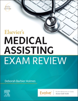 Elsevier's Medical Assisting Exam Review - Barbier Holmes, Deborah E., RN, BSN