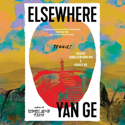 Elsewhere: Stories - Ge, Yan, and Xie, Ashley (Read by), and Hoi, Chris Lew Kum (Read by)