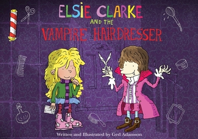 Elsie Clarke and the Vampire Hairdresser - Adamson, Ged