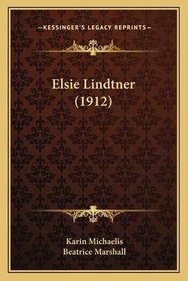 Elsie Lindtner (1912) - Michaelis, Karin, and Marshall, Beatrice (Translated by)