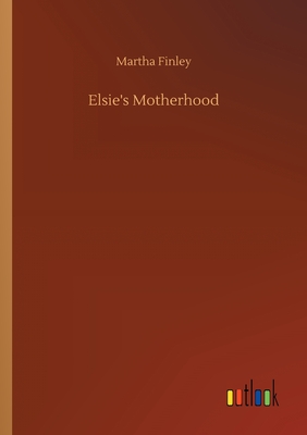 Elsie's Motherhood - Finley, Martha