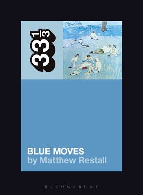 Elton John's Blue Moves - Restall, Matthew