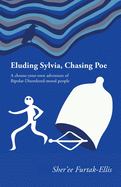 Eluding Sylvia, Chasing Poe: A choose-your-own adventure of Bipolar-Disordered-mood people