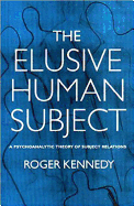 Elusive Human Subject: A Psychoanalytic Theory of Subject Relations
