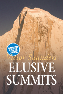 Elusive Summits: Four Expeditions in the Karakoram - Saunders, Victor