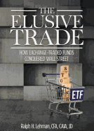 Elusive Trade: How Exchange-Traded Funds Conquered Wall Street