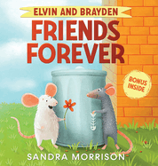 Elvin and Brayden, Friends Forever: A Children's Book about Friendship and Trust