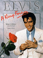 Elvis: A King Forever - Gibson, Robert