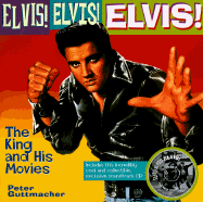 Elvis! Elvis! Elvis!: The King and His Movies - Guttmacher, Peter