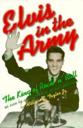 Elvis in the Army: The King of Rock 'n' Roll as Seen by an Officer Who Served with Him - Taylor, William J