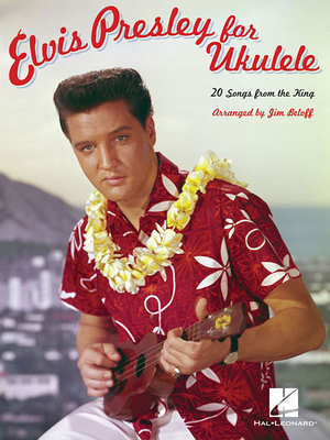 Elvis Presley for Ukulele - Presley, Elvis, and Beloff, Jim