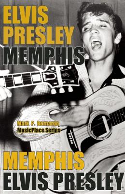 Elvis Presley: Memphis - Bernardo, Mark