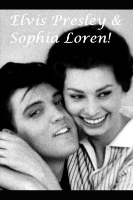 Elvis Presley & Sophia Loren: The Shocking Truth! - Black, Will