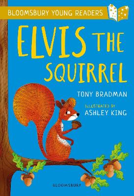 Elvis the Squirrel: A Bloomsbury Young Reader: Gold Book Band - Bradman, Tony