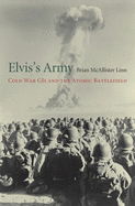 Elvis's Army: Cold War GIS and the Atomic Battlefield