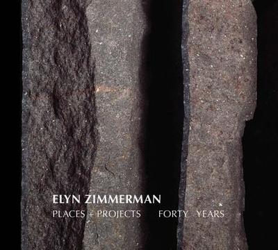 Elyn Zimmerman: Places + Projects, Forty Years - Zimmerman, Elyn, and Moran, Tom (Text by), and Stuckey, Charles (Text by)